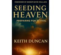 Seeding Heaven: Preparing for Revival