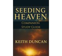 Seeding Heaven: The Companion Study Guide