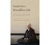 Zenkei Blanche Hartman Seeds for a Boundless Life (Tascabile)