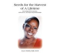 Seeds for the Harvest of a Lifetime: Increasing Self-awareness, Self-estee...
