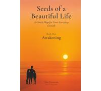 Seeds of a Beautiful Life: A Gentle Map for Your Everyday Growth
