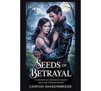 Seeds of Betrayal: A Dark Fantasy Romance of Ancient Magic and Forbidden Bonds