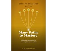 SEEDS OF BRILLIANCE BOOK FOUR MANY PATHS TO MASTERY: Domain-Specific Guidance for Nurturing Talent in Every Field