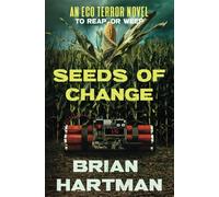 Seeds of Change: To Reap Or Weep: Book Two in the Perseus Ecoterrorism Series