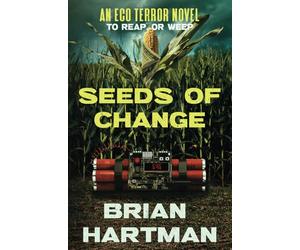 Seeds of Change: To Reap Or Weep: Book Two in the Perseus Ecoterrorism Series