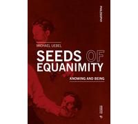Seeds of equanimity. Knowing and being - Uebel Michael