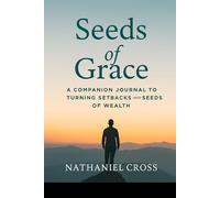 Seeds of Grace: A companion Journal To Turning Setbacks into Seeds of Wealth