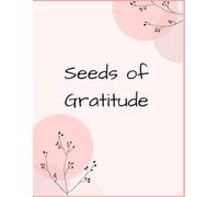 Seeds of Gratitude: 7 Minutes of Healing Everyday