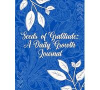 Seeds of Gratitude: A Daily Growth Journal