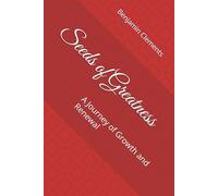 Seeds of Greatness: A Journey of Growth and Renewal