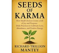 Seeds of Karma: How Small Choices Create a Life of Joy and Purpose