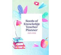 Seeds of Knowledge: A Teacher’s Planner for Growth, Creativity, and Classroom Success