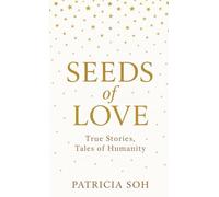 Seeds of love: True stories, stories of humanity