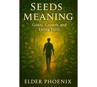 Seeds of Meaning: Goals, Growth, and Living Fully