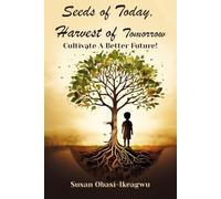 Seeds of Today, Harvest of Tomorrow: Cultivate A Brighter Future - NUOVO