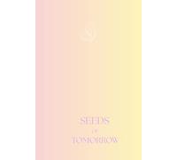 Seeds of Tomorrow: Aesthetic Notebook for Mindful Writing, Reflection and Gratitude