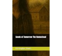 Seeds of Tomorrow The Homestead