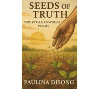 Seeds of Truth: Scripture-Inspired Poems