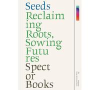 SEEDS Reclaiming Roots, Sowing Futures /allemand/anglais