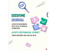 SEEDTIME Work Book & Journal: Building your foundation, breaking free from debt, planting seeds