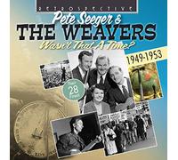 SEEGERS, PETE & THE WEAVE - WASN'T THAT A TIME?