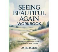 Seeing Beautiful Again Workbook: 50 Reflections for Discovering Redemption in Every Chapter of Your Journey