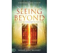 Seeing Beyond: How to Make Supernatural Sight Your Daily Reality