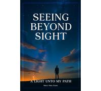 Seeing Beyond Sight: A Light Unto My Path
