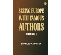 Seeing Europe with Famous Authors Volume 1