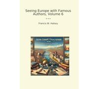 Seeing Europe with Famous Authors, Volume 6