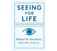 Seeing for Life: How to STOP Vision Loss Before it STARTS