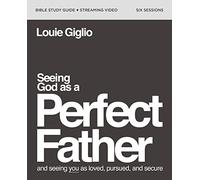 Louie Giglio Seeing God as a Perfect Father Bible Study Guide plus S (Tascabile)