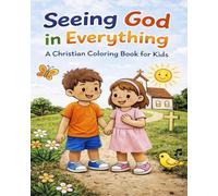 Seeing God in Everything: A Christian Coloring and Devotional Book for Kids