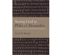 Seeing God in Philo of Alexandria: Contemplative Ascent and Visionary Experience