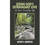 SEEING GOD'S EXTRAVAGANT LOVE IN YOUR EVERYDAY LIFE