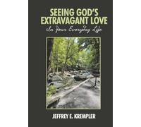SEEING GOD'S EXTRAVAGANT LOVE IN YOUR EVERYDAY LIFE