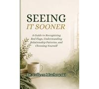 Seeing It Sooner: A Therapist's Guide to Recognizing Relationship Red Flags: and How to Recognize Them Before It's Too Late