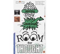 Seeing - Making: Room for Thought