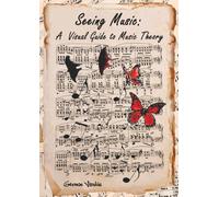 Seeing Music: A Visual Guide to Music Theory