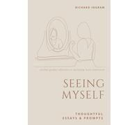 Seeing Myself: Thoughtful Essays & Prompts