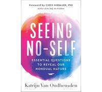 Seeing No-self: Essential Questions to Reveal Our Nondual Nature