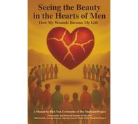 Seeing the Beauty in the Hearts of Men: How My Wounds Became My Gift