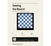 Seeing the Board: A Chess Course From First Moves to World Class