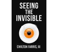 SEEING THE INVISIBLE