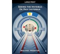 Seeing the Invisible: Dr. Paul Lauterbur