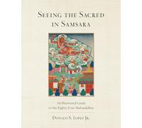 Donald S. Lopez, Jr Seeing the Sacred in Samsara (Copertina rigida)