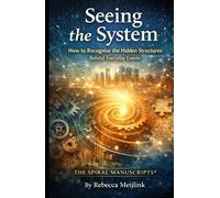 Seeing the System: How to Recognise the Hidden Structures Behind Everyday Events