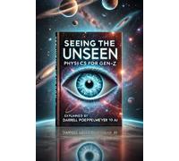 Seeing the Unseen: Physics for Gen-Z