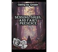 Seeing the Unseen: Sensing, Signs, and Fairy Presence