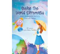 Seeing the World Differently: Inside the Beautiful Mind of a Child with Autism